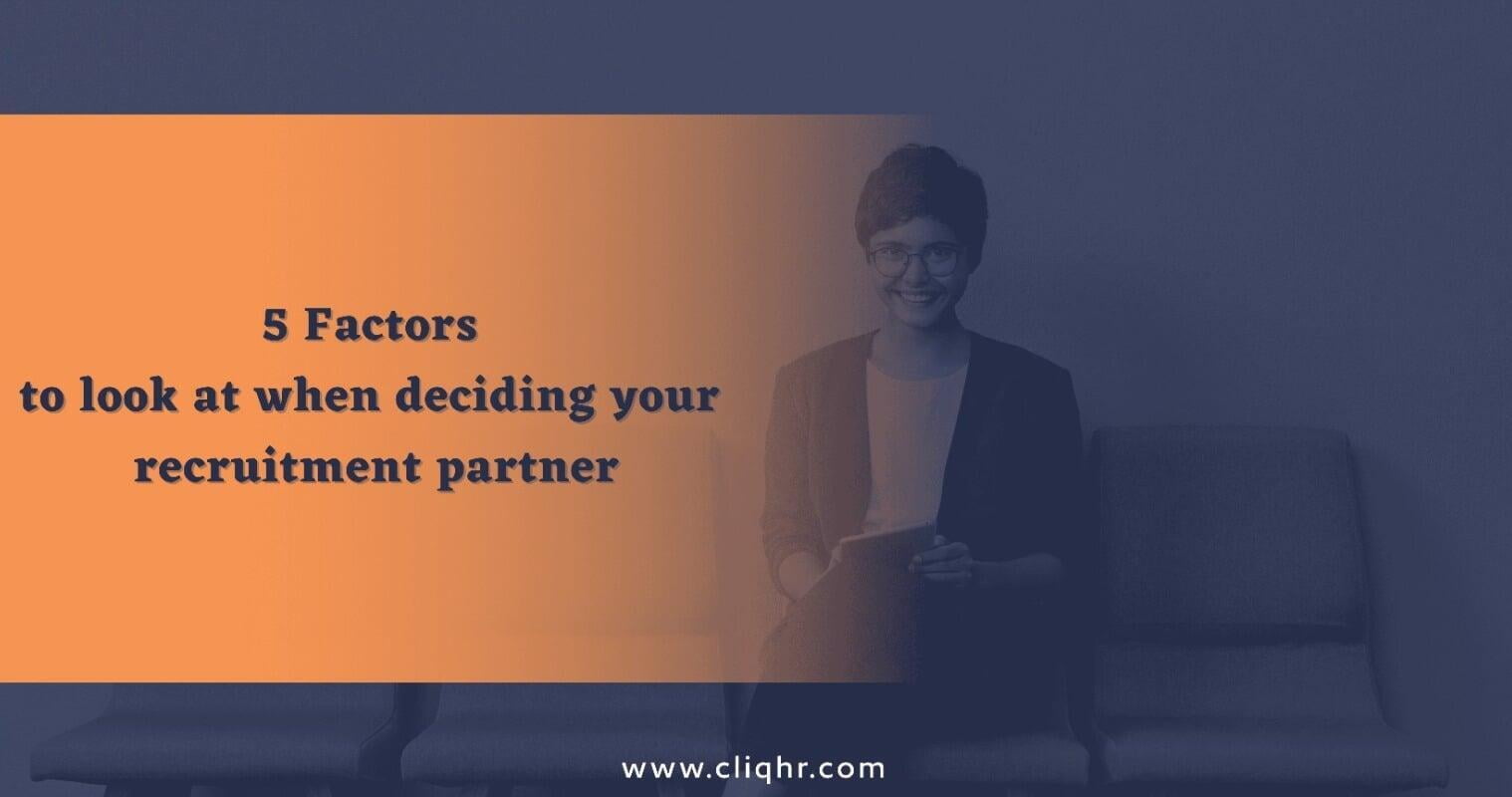 5 Factors to look at when deciding your recruitment partner